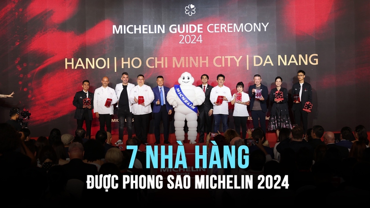 Toàn cảnh Michelin Guide 2024: 7 nhà hàng Việt Nam được phong Sao Michelin 2024