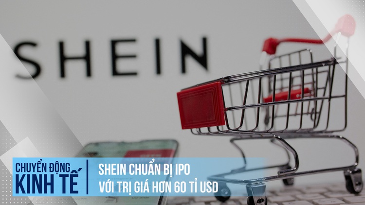 Hiện tượng mua sắm Shein sắp IPO, có thể đạt hơn 60 tỉ USD