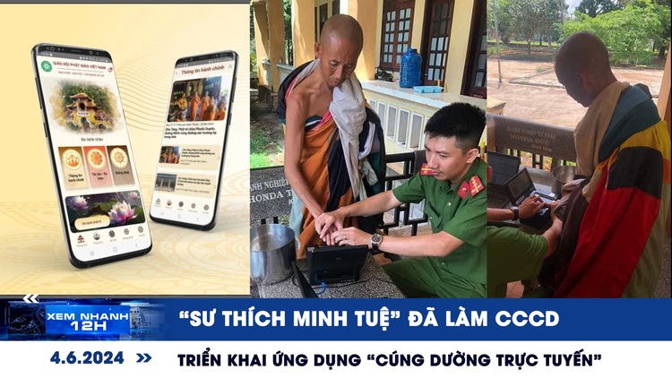 Xem nhanh 12h: 'Sư Thích Minh Tuệ' đã làm CCCD | Triển khai phần mềm cúng dường trực tuyến