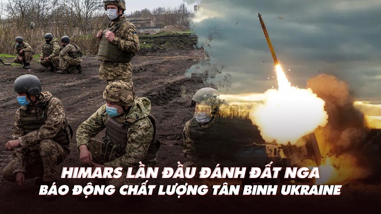 Điểm xung đột: HIMARS lần đầu đánh đất Nga; báo động chất lượng tân binh Ukraine