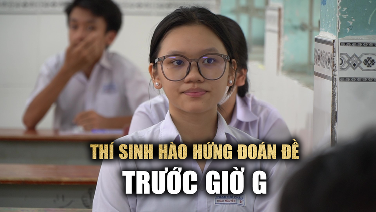 Thi lớp 10 tại TP.HCM: Thí sinh hào hứng dự đoán đề thi Văn trước giờ G