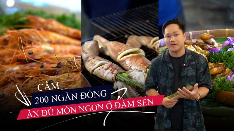 Ăn căng bụng các món ngon Nam bộ chỉ với 200 ngàn ở Đầm Sen