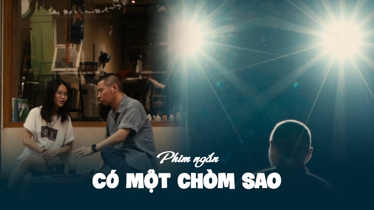 Phim ngắn 'Có một chòm sao' | Cuộc thi phim ngắn Vietnamese 2024