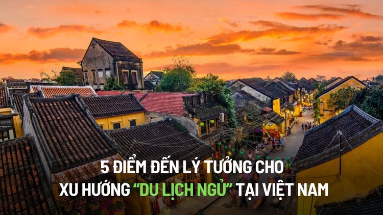 5 điểm đến lý tưởng cho xu hướng 'du lịch ngủ' tại Việt Nam