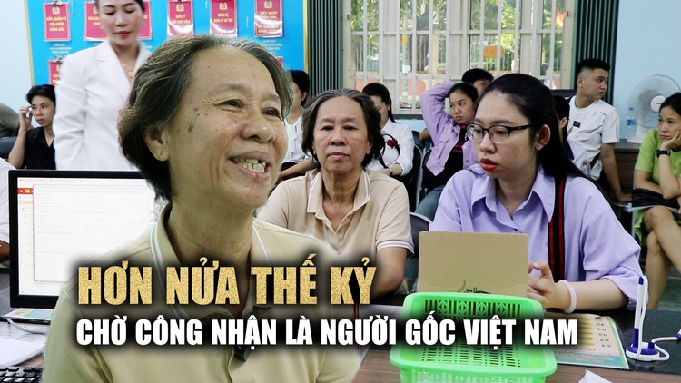 Chờ đợi hơn nửa thế kỷ để được công nhận là người gốc Việt Nam