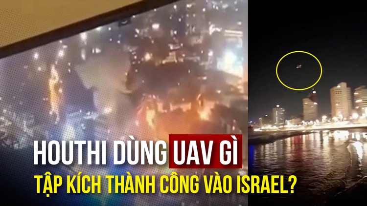 Houthi dùng UAV gì vượt qua phòng không Israel, đánh trung tâm kinh tế Tel Aviv?