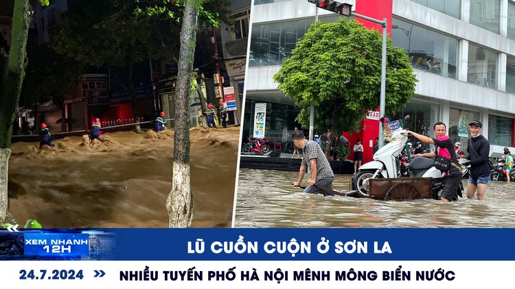 Xem nhanh 12h: Lũ cuồn cuộn ở Sơn La | Nhiều tuyến phố Hà Nội mênh mông biển nước