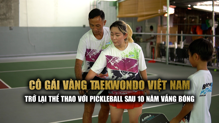 Cô gái vàng Taekwondo Việt Nam trở lại thể thao với Pickleball sau 10 năm vắng bóng