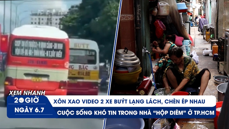 Xem nhanh 20h ngày 6.7: Xôn xao video 2 xe buýt 'vờn nhau' | Khó tin cuộc sống trong nhà 'hộp diêm'