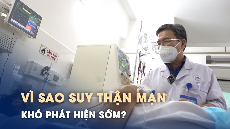 Vì sao suy thận mạn khó phát hiện ở giai đoạn sớm?