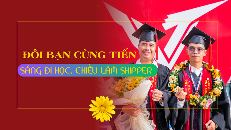 Đôi bạn shipper và lời hứa nhận bằng kỹ sư trước hạn