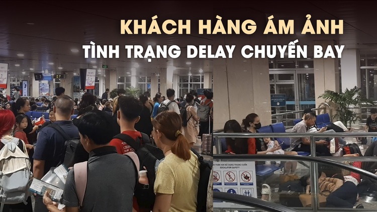 Khách hàng ám ảnh tình trạng delay chuyến bay