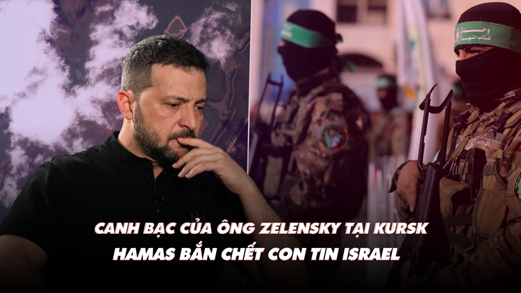 Điểm xung đột: Canh bạc của ông Zelensky tại Kursk; lính Hamas bắn chết con tin Israel