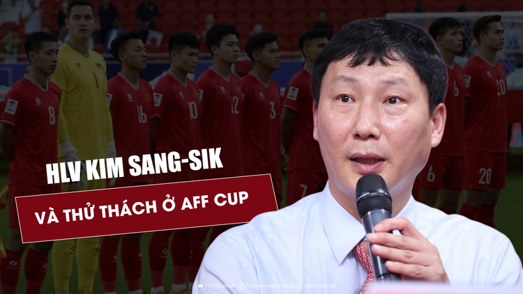 AFF Cup 2024: Phép thử thực sự cho HLV Kim Sang-sik