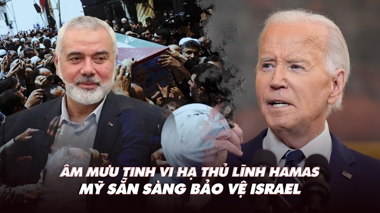 Điểm xung đột: Âm mưu tinh vi hạ thủ lĩnh Hamas; Mỹ sẵn sàng bảo vệ Israel