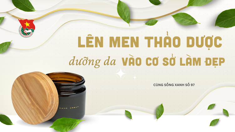 Cùng sống xanh số 97: Đi chữa bệnh lại tìm được công thức làm kem dưỡng cung cấp cho các cơ sở chăm sóc da