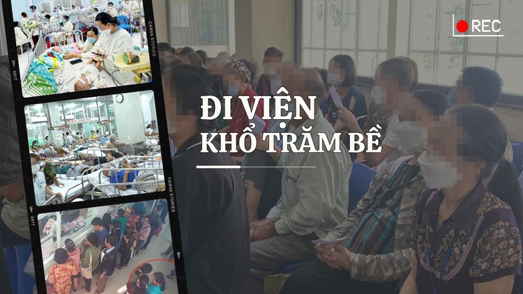 Loạt phóng sự 'Đi viện khổ trăm bề': Gọi tên nghìn lẻ một nỗi ám ảnh