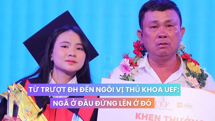 Từ trượt đại học đến ngôi vị thủ khoa UEF: Ngã ở đâu đứng lên ở đó