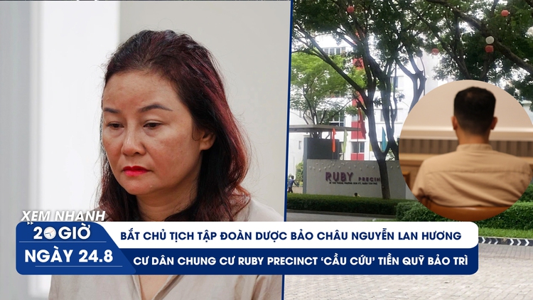 Xem nhanh 20h: Bắt Chủ tịch Tập đoàn dược Bảo Châu | 70 tỉ quỹ bảo trì chung cư Ruby Precinct về đâu?