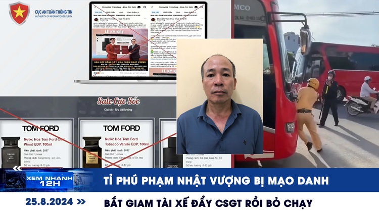 Xem nhanh 12h: Tỉ phú Phạm Nhật Vượng bị mạo danh | Bắt giam tài xế đẩy CSGT rồi bỏ chạy