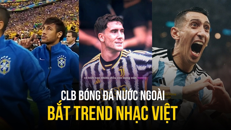 CLB bóng đá nước ngoài bắt trend nhạc Việt: 'Em không là duy nhất'