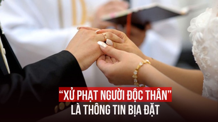 ‘Đề xuất xử phạt người độc thân không sinh con’ là thông tin bịa đặt