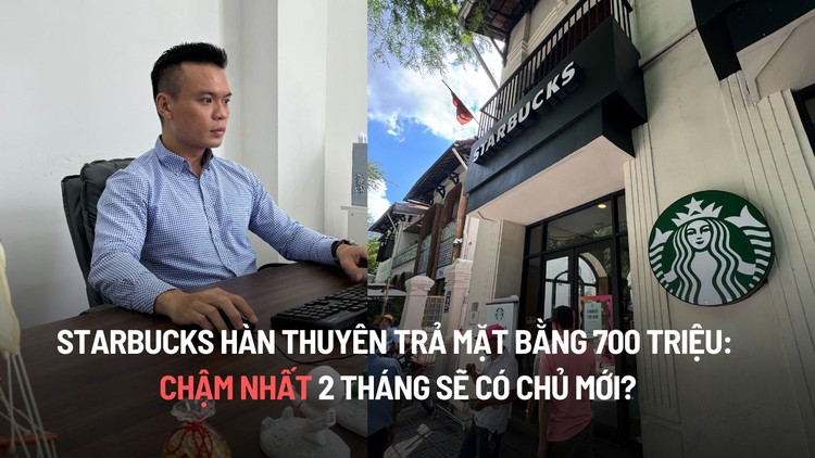 Starbucks Hàn Thuyên trả mặt bằng 700 triệu: Chậm nhất 2 tháng sẽ có chủ mới?