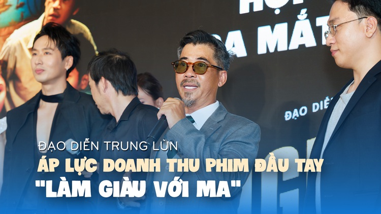 Trung Lùn áp lực doanh thu với bộ phim điện ảnh đầu tay