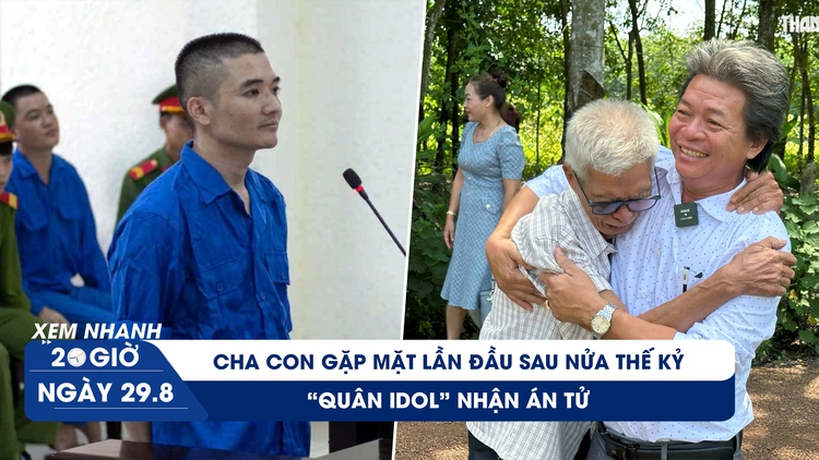 Xem nhanh 20h ngày 29.8: Cụ ông 81 tuổi bất ngờ biết mình có con trai sau 50 năm | ‘Quân Idol’ nhận án tử