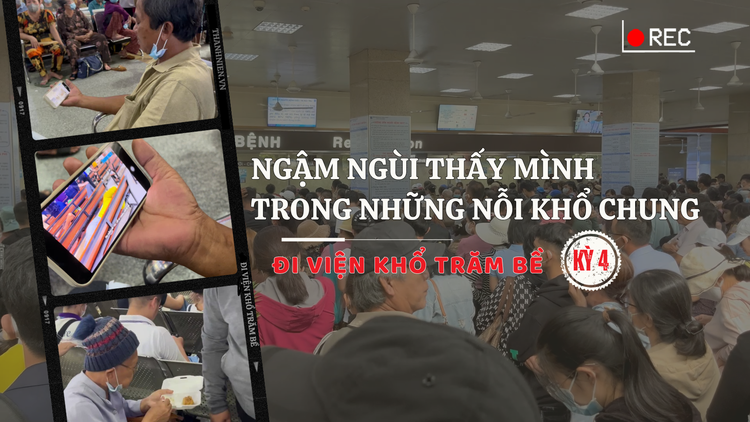 Ngậm ngùi thấy mình trong những nỗi khổ không riêng ai - Đi viện khổ trăm bề, Kỳ 4