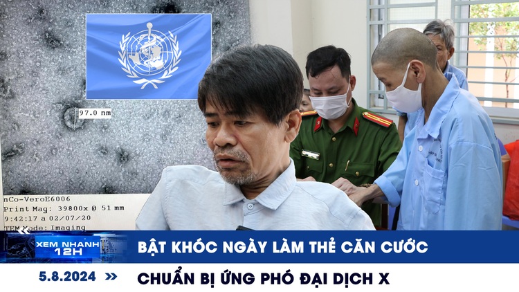 Xem nhanh 12h: Bật khóc ngày làm thẻ căn cước | Thế giới chuẩn bị ứng phó đại dịch X