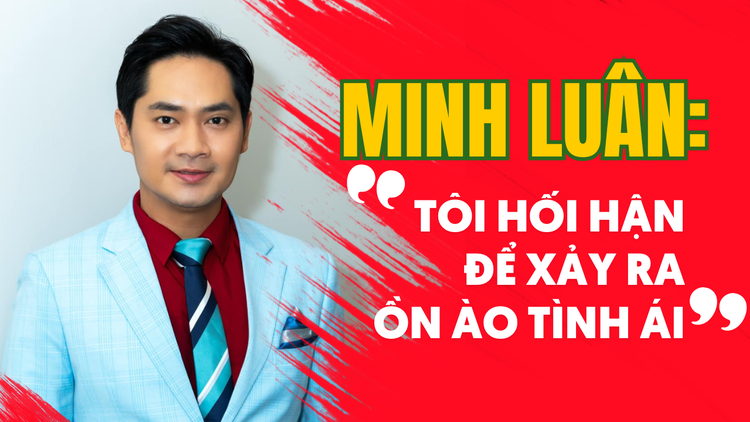 Minh Luân: Tôi hối hận để xảy ra ồn ào tình ái