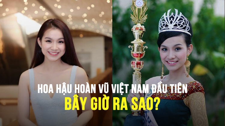 Nhan sắc và cuộc sống của Hoa hậu Hoàn vũ Việt Nam đầu tiên sau 16 năm