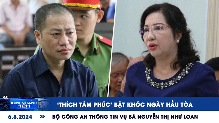 Xem nhanh 12h: ‘Thích Tâm Phúc' lãnh án | Bộ Công an thông tin vụ bà Nguyễn Thị Như Loan