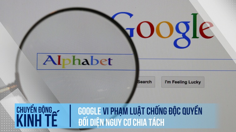 Google vi phạm luật chống độc quyền ở Mỹ, có nguy cơ bị chia tách