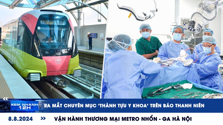 Xem nhanh 12h: Ra mắt chuyên mục 'Thành tựu y khoa' | Vận hành metro Nhổn - ga Hà Nội