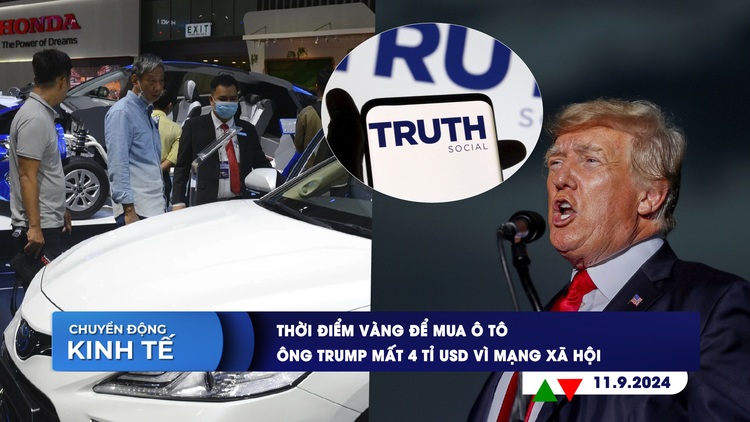 CHUYỂN ĐỘNG KINH TẾ ngày 11.9: Thời điểm vàng để mua ô tô | Ông Trump mất 4 tỉ USD vì mạng xã hội