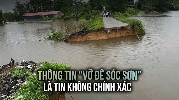 Hà Nội phản bác về tin đồn 'vỡ đê ở Sóc Sơn'