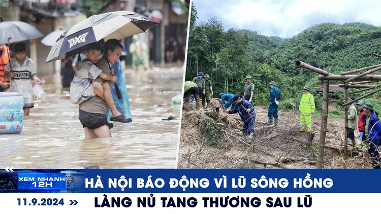 Xem nhanh 12h: Hà Nội báo động vì lũ sông Hồng | Làng Nủ tang thương sau lũ