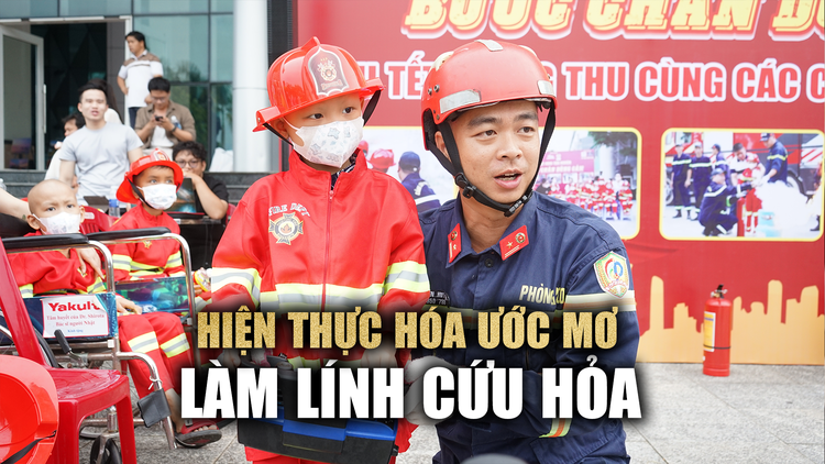 Cảm động: Bệnh nhi ung thư được thực hiện ước mơ làm lính cứu hỏa