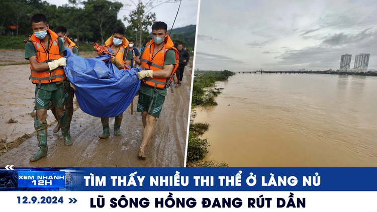 Xem nhanh 12h: Tìm thấy thêm nhiều thi thể ở Làng Nủ | Lũ sông Hồng đang rút dần