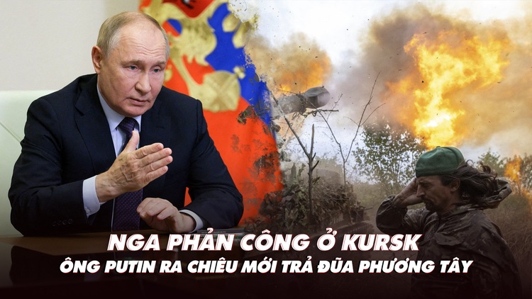 Điểm xung đột: Nga phản công ở Kursk; ông Putin ra chiêu mới trả đũa phương Tây