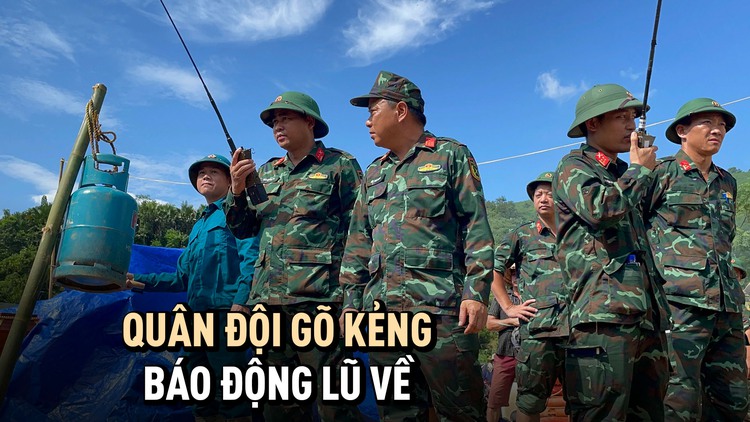 Hiểm nguy Làng Nủ: Quân đội gõ kẻng, báo động lũ lại về