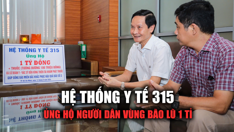 Hệ thống Y tế 315 ủng hộ người dân vùng bão lũ 1 tỉ đồng