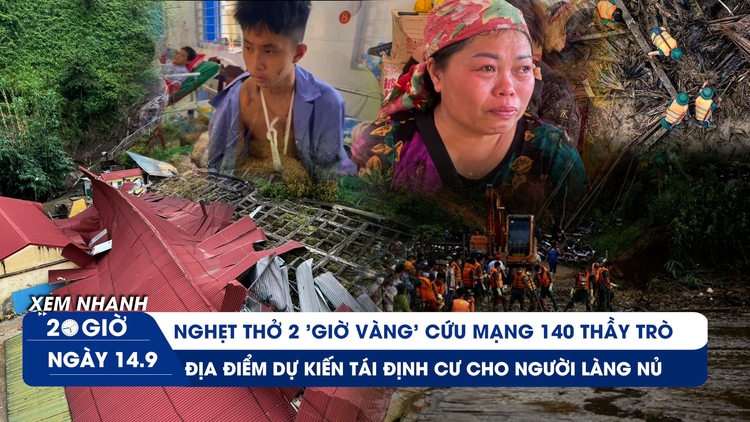 Xem nhanh 20h: 140 thầy trò ở Lào Cai thoát chết thần kỳ | Người Làng Nủ nén đau chờ thêm phép màu