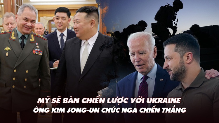 Điểm xung đột: Mỹ sẽ bàn chiến lược với Ukraine; ông Kim Jong-un chúc Nga thắng lợi