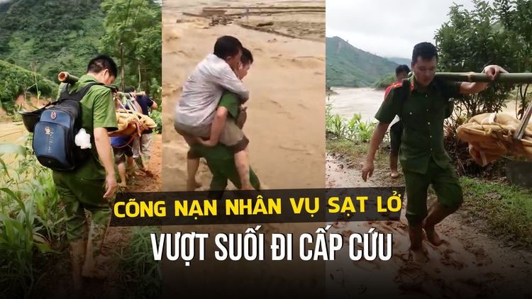 Xúc động hình ảnh công an xã cõng nạn nhân vụ sạt lở Nậm Tông vượt suối đi cấp cứu