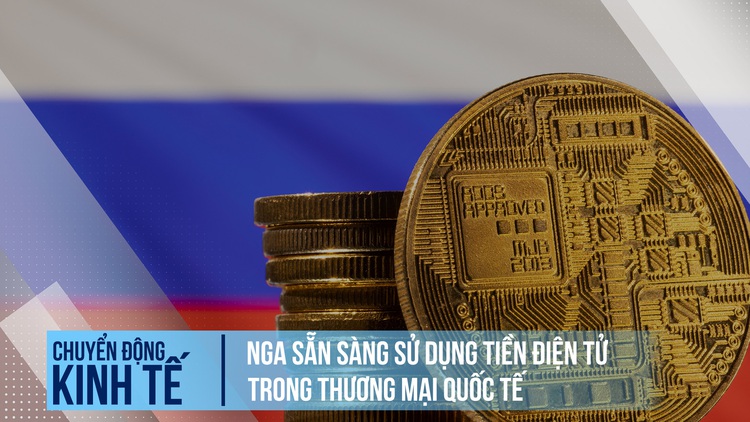 Nga sẵn sàng sử dụng tiền điện tử trong thương mại quốc tế