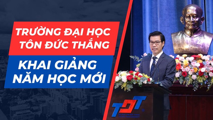 Hiệu trưởng Trường ĐH Tôn Đức Thắng gửi gắm thông điệp cho tân sinh viên: ‘Không có gì khó nếu dám nghĩ và dám làm’