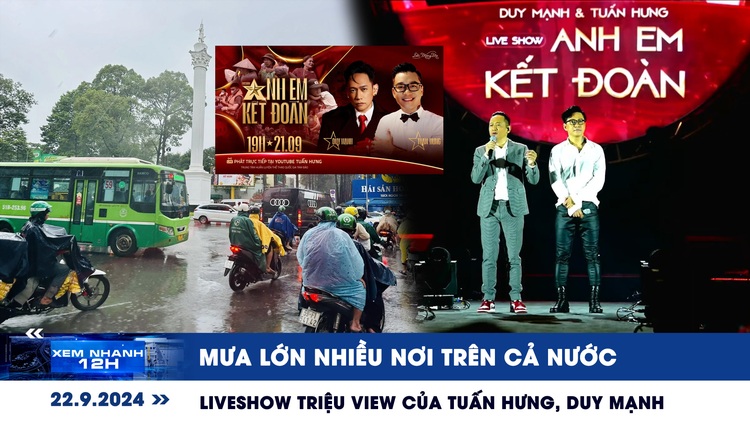 Xem nhanh 12h: Mưa lớn nhiều nơi trên cả nước | Liveshow triệu view của Tuấn Hưng, Duy Mạnh